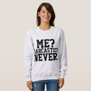 ME? SARCASTIC? ALDRIG.Lustigt T-tröjor T Shirt