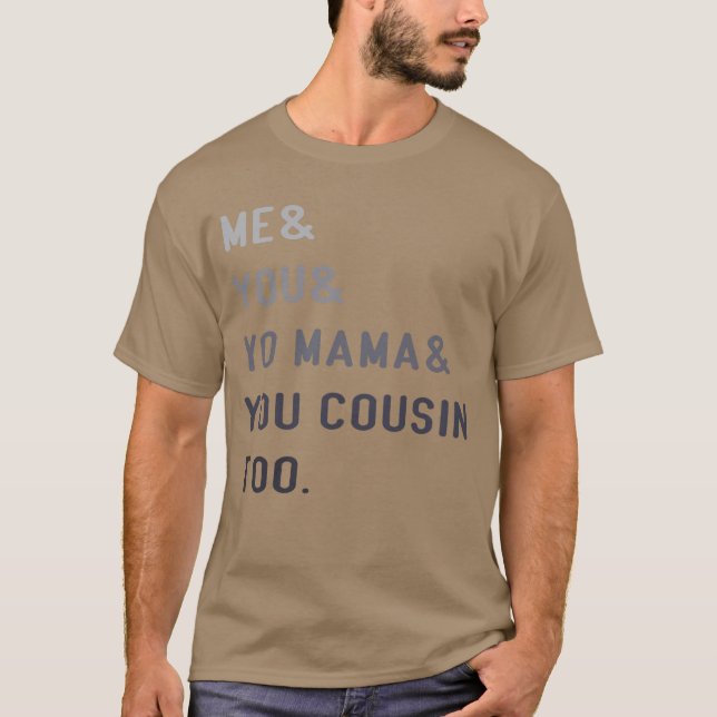 Me You Yo Mama You Cousinoo Outkast funny T Shirt (Framsida)