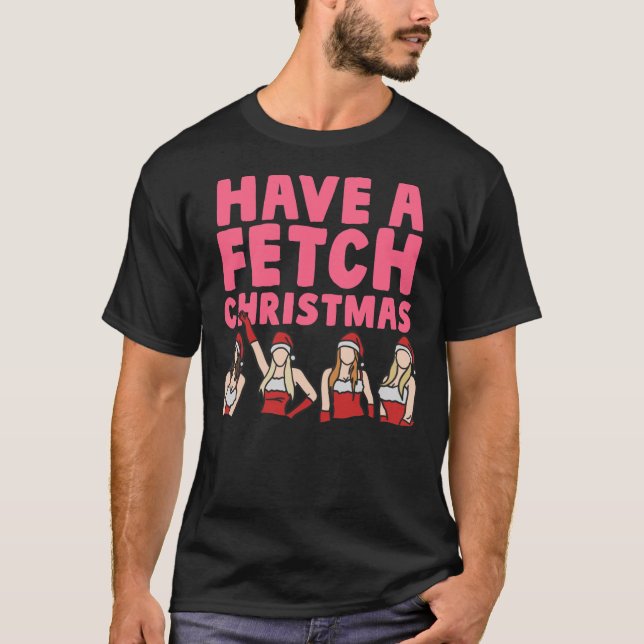 Mean Girls Have A Fetch Christmas  Classic T-Shirt (Framsida)