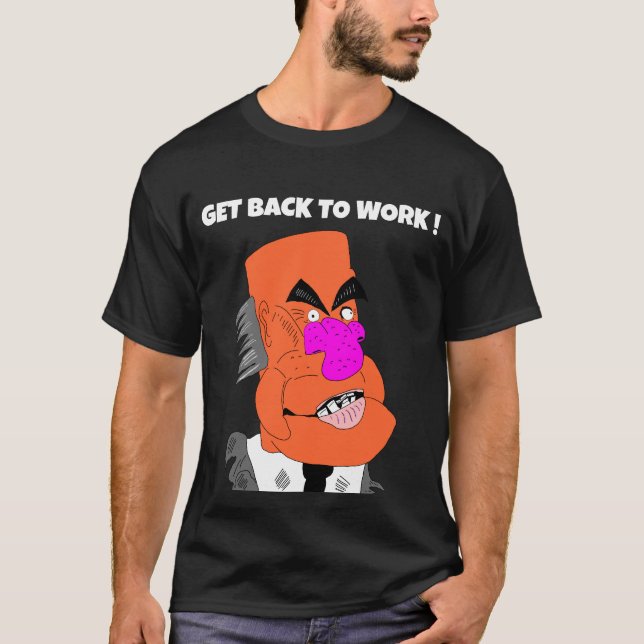 mean puppet boss - Get back to work ! T Shirt (Framsida)