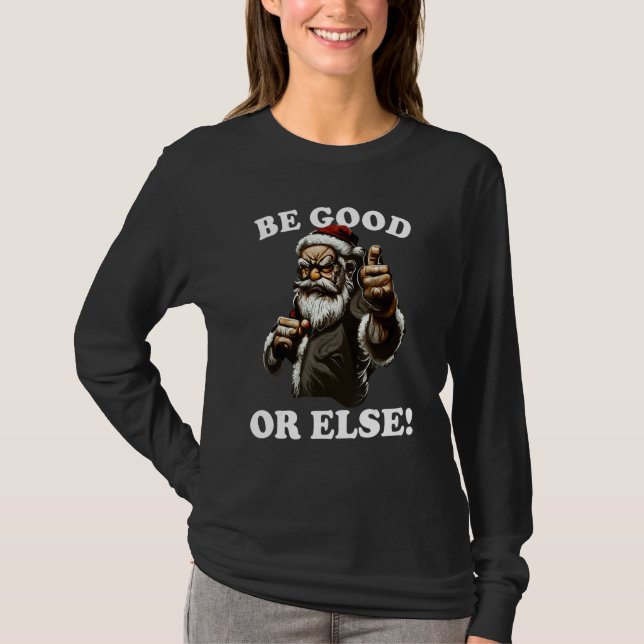 Mean Santa Claus, Be Good, Funny Christmas Costum T Shirt (Framsida)