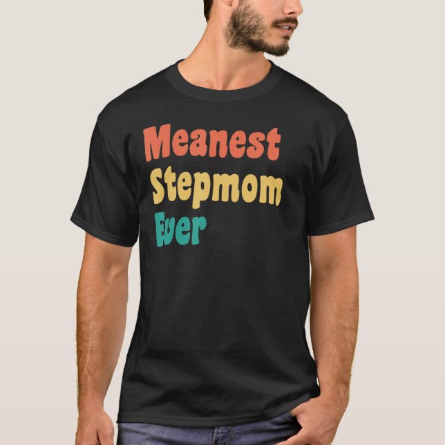 Meanest Stepmamma nånsin Stepmor Gag T Shirt (Framsida)