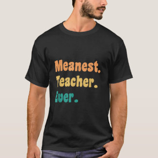 Meanest Teacher Alltid underbart gag Practical Jok T Shirt