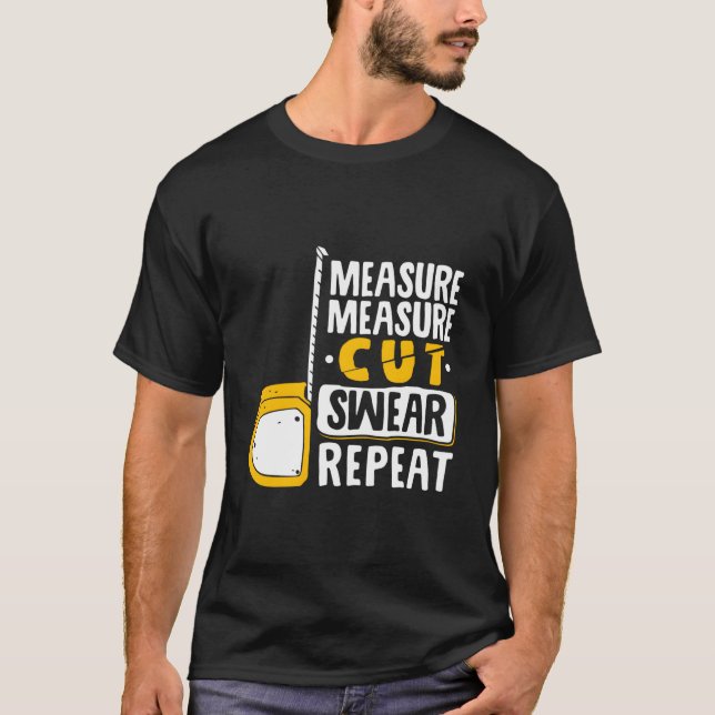 Measure Cut Swear Repeat Woodworking Woodworker T Shirt (Framsida)