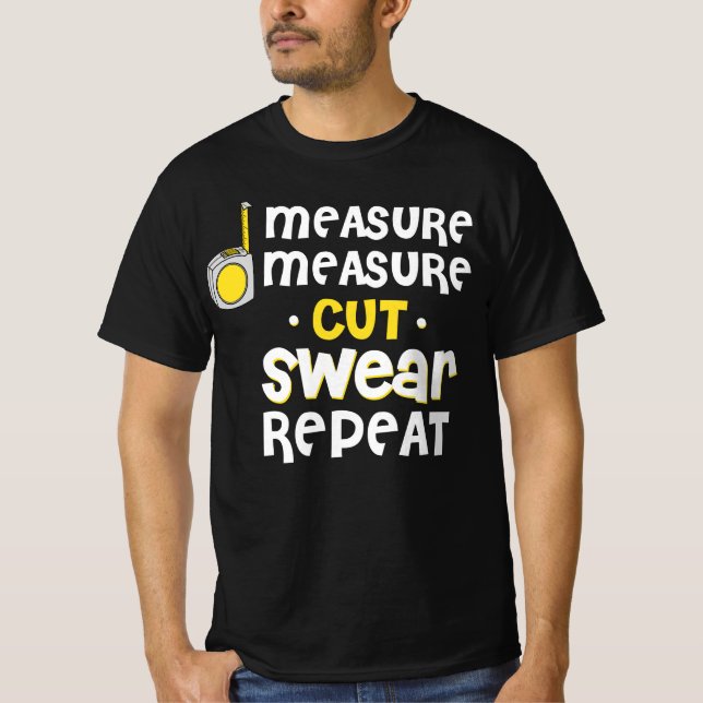Measure Swear Repeat Carpentry Carpenter Builder T Shirt (Framsida)