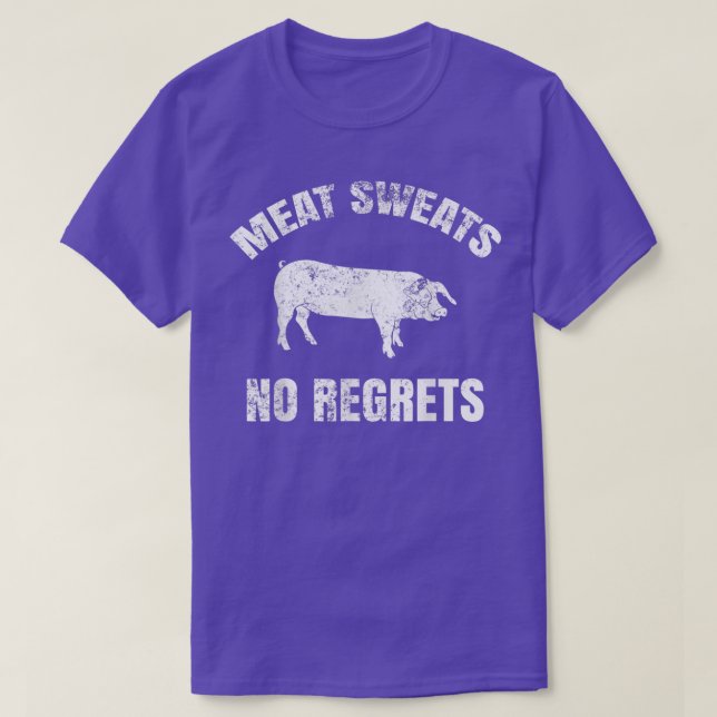 Meat Sweats No Regrets  T Shirt (Design framsida)