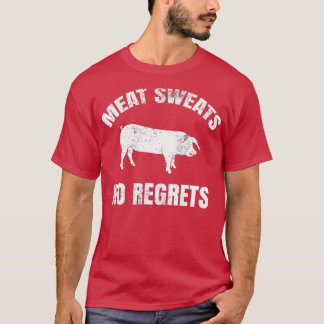 Meat Sweats No Regrets T Shirt