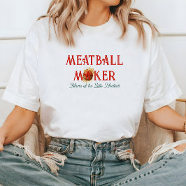 Meatball Maker | Mama of the Little Meatball T Shirt
