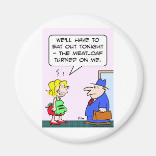 meatloaf har aktiverat mig magnet