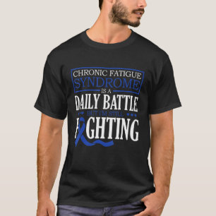 MECFS är en daglig strid, men jag kämpar fortfaran T Shirt