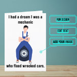 Mechanic Funny Birthday Kort<br><div class="desc">Tittar för perfekten till din smarta mekaniske vän och ge dem ett bra skratt? Titta inte längre. Både utanför och inuti har vi skrivit högernas meddelande för att tala till ögonblicket. Men bara i fodral behöver det något personligt,  men du kan anpassa det med ditt eget ord.</div>
