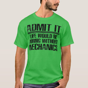 Mechanic Funny Say T Shirt