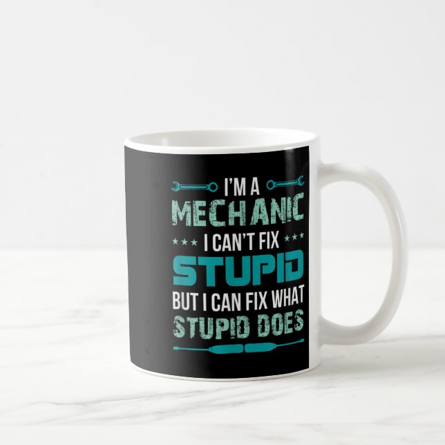 Mechanic - I Can't Fix Stup!d But I Can Fix What S Kaffemugg (Höger)