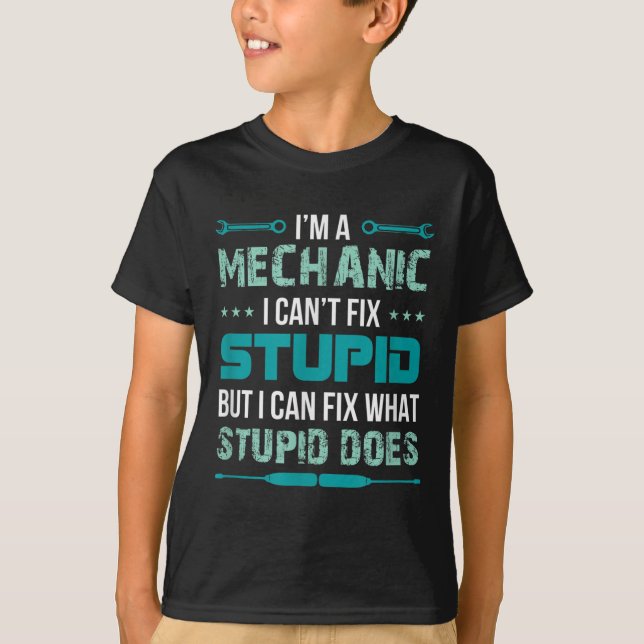 Mechanic - I Can't Fix Stup!d But I Can Fix What S T Shirt (Framsida)