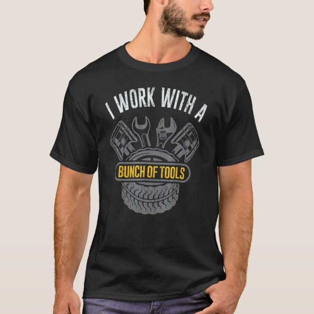 Mechanic I Work With A Bunch Of Tools Mechanical E T Shirt (Framsida)