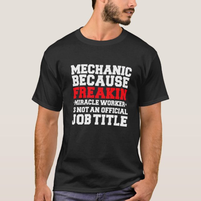 Mechanic Miracle Worker Automotive Technician T Shirt (Framsida)