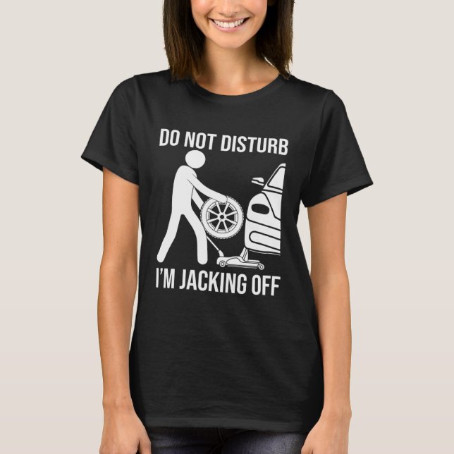 Mechanic Saying Don't Disturb Im Jacking Off T Shirt (Framsida)