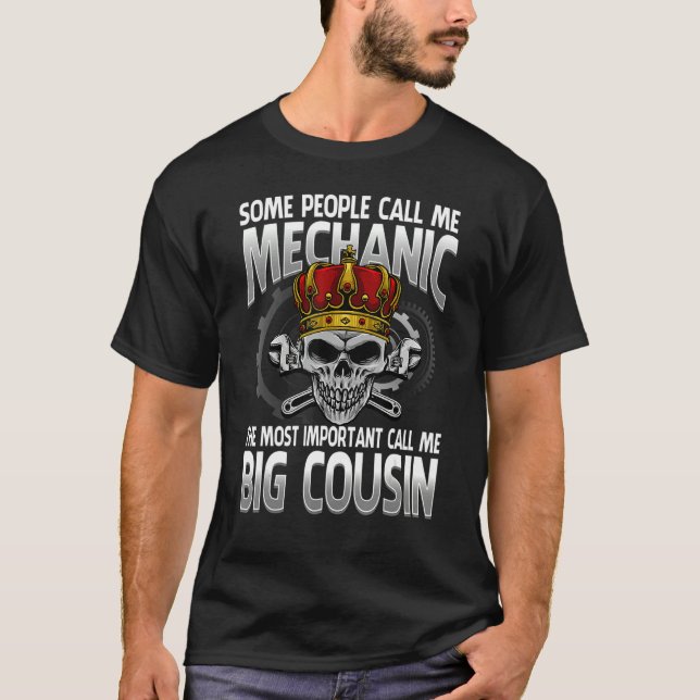 Mechanic The Most Important Call Me Big Cousin T Shirt (Framsida)