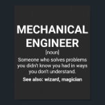 Mechanical Engineer Funny Definition Poster<br><div class="desc">Mechanical Engineer Funny Definition: Someone who solves problems you didn't know you had in ways you don't understand. See also: wizard,  magician</div>