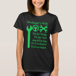 Mechanics fru Ja, han jobbar ju.. Jag vet inte... T Shirt