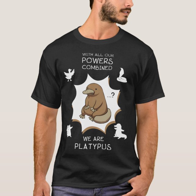 Med alla våra krafter tillsammans är vi platypus. t shirt (Framsida)