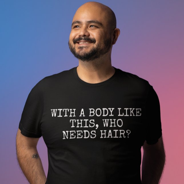 Med den här kroppen som behöver hår t shirt (Skapare uppladdad)