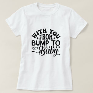 Med dig från klump till Baby Labor och leverans T Shirt