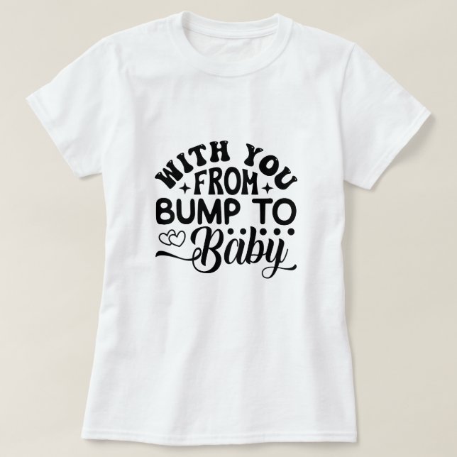 Med dig från klump till Baby Labor och leverans T Shirt (Design framsida)