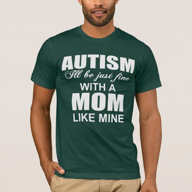 Med en autism mamma som min, blir jag bra t shirt (Framsida)