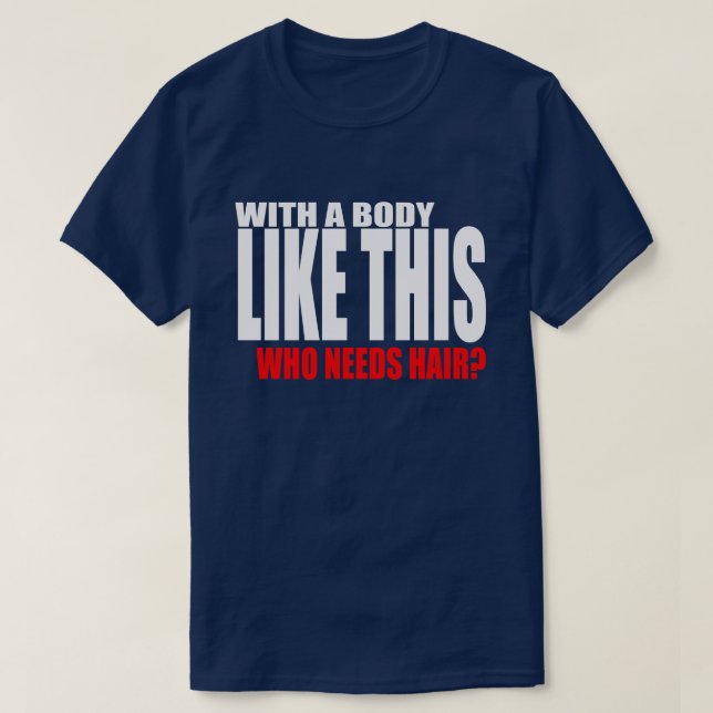 Med en kropp som den här som behöver hår tee (Design framsida)