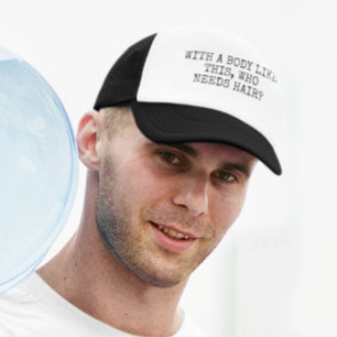 Med en kropp som den här vem behöver hår keps