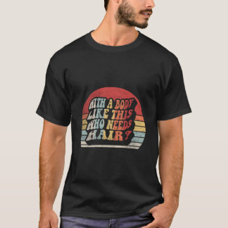 Med en kropp som den här vem behöver hår skallig p t shirt