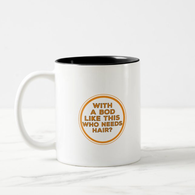 Med en sån här bod som behöver hår? Två-Tonad mugg (Vänster)