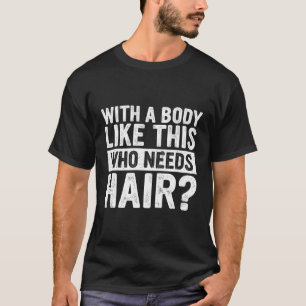 Med ett organ som detta som behöver hårbalande Pap T Shirt