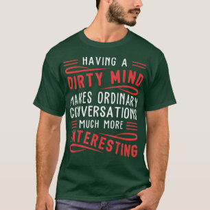Med ett smutsigt mind blir vanlig funny t shirt