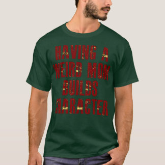 med ett tecken som bygger konstig mamma t shirt