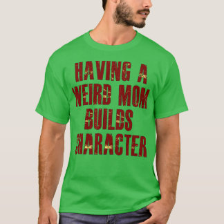 med ett tecken som bygger konstig mamma t shirt