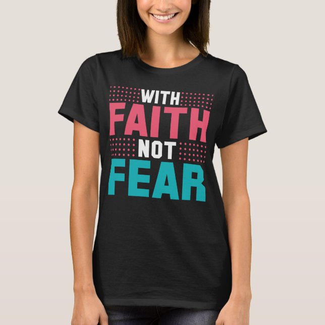 Med Faith Not Fear Cute T Shirt (Framsida)