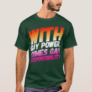 Med Gay Power kommer Gay Responsibility T Shirt