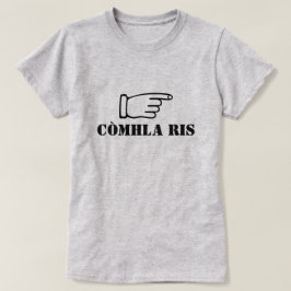 med honom i Scottish Gaelic còmhla ris T Shirt