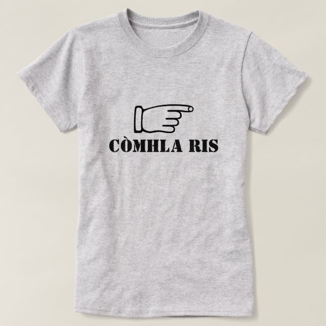 med honom i Scottish Gaelic còmhla ris T Shirt (Design framsida)
