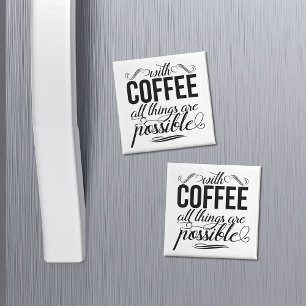 Med kaffe är all Sak möjlig Magnet