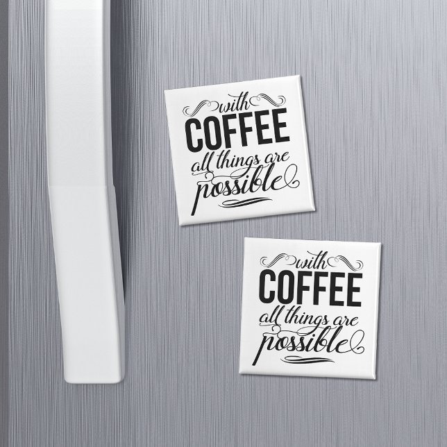 Med kaffe är all Sak möjlig Magnet (Skapare uppladdad)