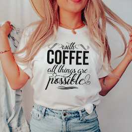 Med kaffe är all Sak möjlig | Typografi Tröja