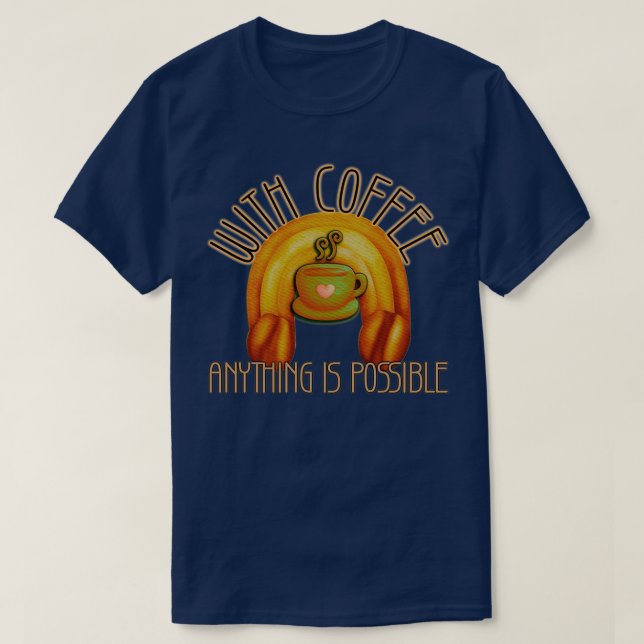 Med kaffe är allt tänkbart inspirationshatt t shirt (Design framsida)