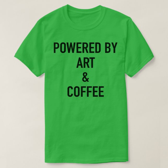 Med kraft av konst och kaffe t shirt (Design framsida)