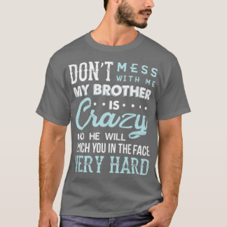 med mig min bror är galen. t shirt