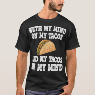 Med mitt tankesätt på mina takos och mina takon på t shirt