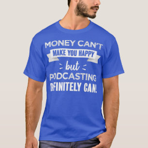 Med Podcasting får du lycklig Funny Gift för T Shirt