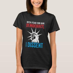Med rädsla för vår demokrati motsätter jag mig cit t shirt